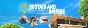 Sustain and Inspire: Project Living Proof 2025 Renovations